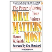 What Matters Most : The Power of Living Your Values by Hyrum W. Smith